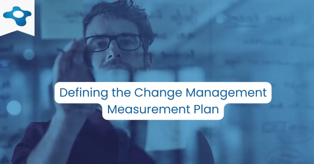 Defining the Change Management Measurement Plan